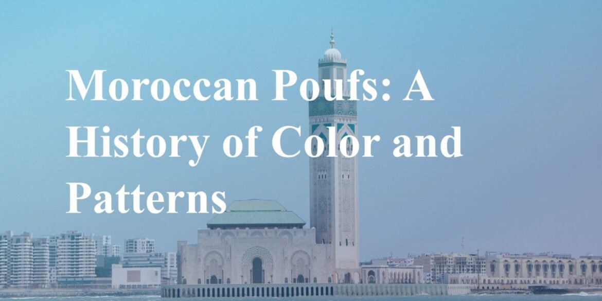 "Unraveling the Mystique: The Story Behind Moroccan Pouf Patterns and Colors"